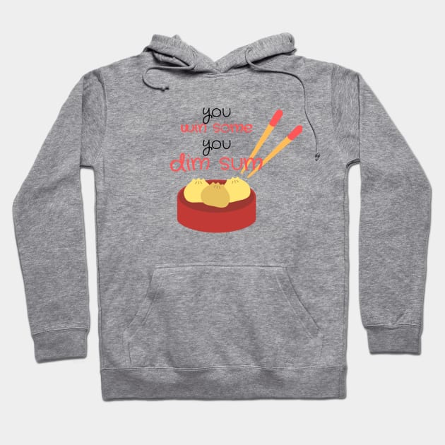 You win sum, you dim sum! Hoodie by PeachyBotique